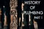 History of Plumbing: Part 1